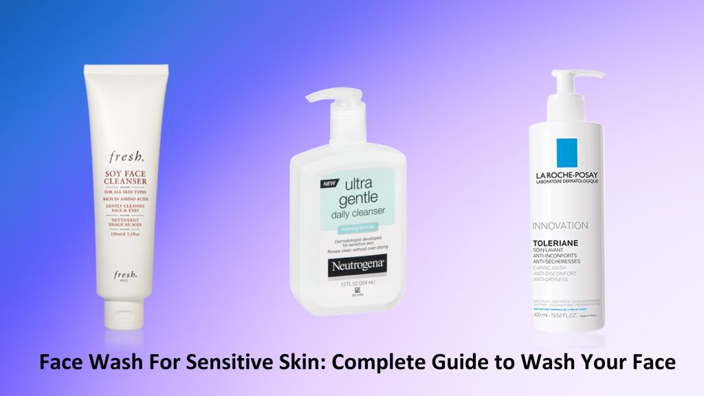 Face Wash For Sensitive Skin